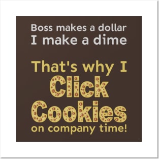 I click cookies on company time Posters and Art